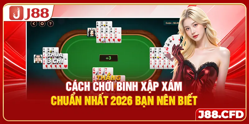 cach-choi-binh-xap-xam-chuan-nhat-2026-ban-nen-biet