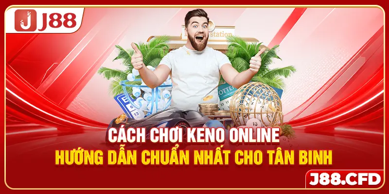 cach-choi-keno-online-huong-dan-chuan-nhat-cho-tan-binh