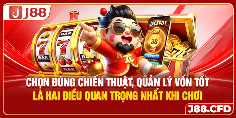 Chọn đúng chiến thuật, quản lý vốn tốt là hai điều quan trọng nhất khi chơi