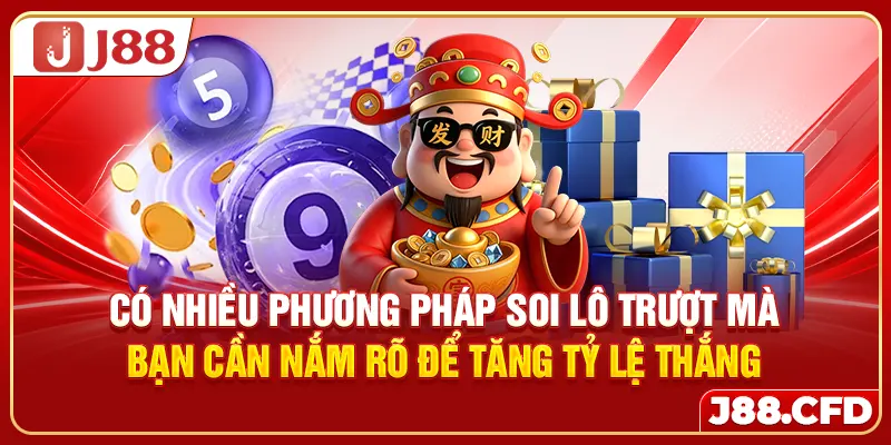 Có nhiều phương pháp soi lô trượt mà bạn cần nắm rõ để tăng tỷ lệ thắng
