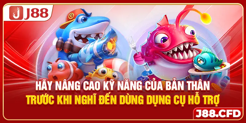 Hãy nâng cao kỹ năng của bản thân trước khi nghĩ đến dùng dụng cụ hỗ trợ