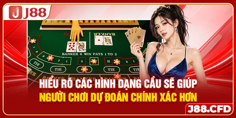 Hiểu rõ các hình dạng cầu sẽ giúp người chơi dự đoán chính xác hơn