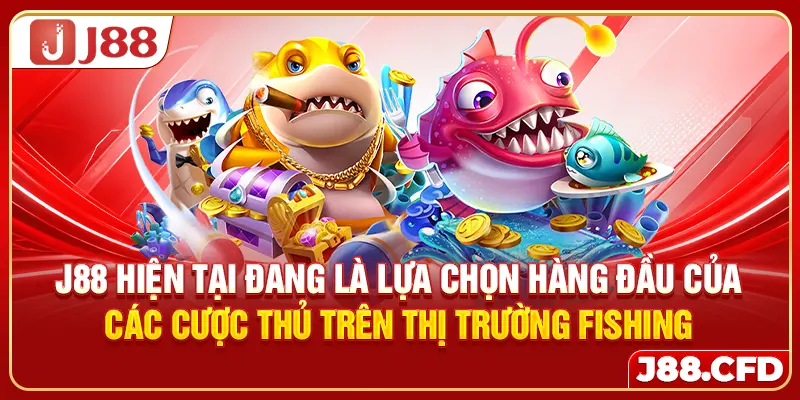 J88 hiện tại đang là lựa chọn hàng đầu của các cược thủ trên thị trường fishing