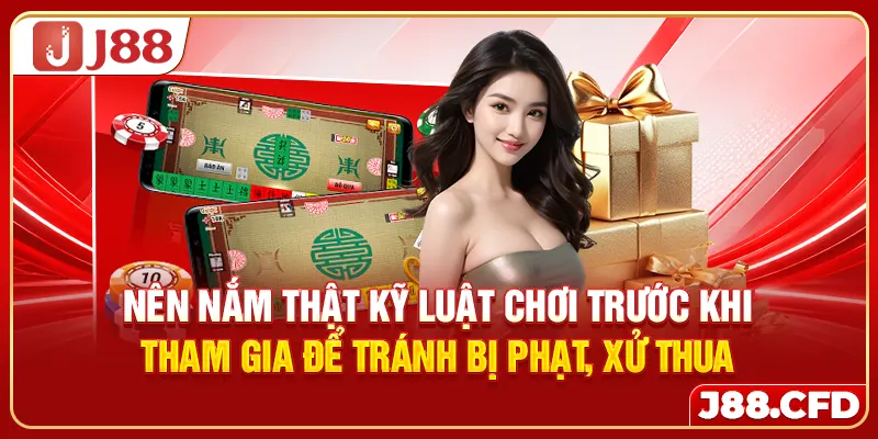 Nên nắm thật kỹ luật chơi trước khi tham gia để tránh bị phạt, xử thua
