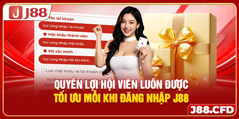 Quyền lợi hội viên luôn được tối ưu mỗi khi đăng nhập J88