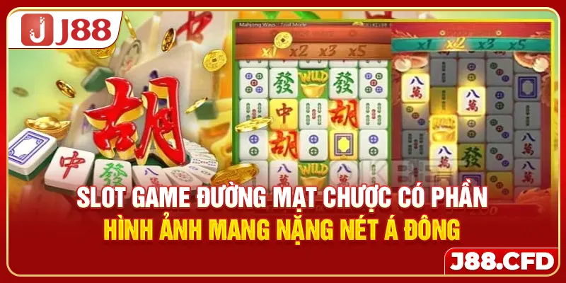Slot game Đường Mạt Chược có phần hình ảnh mang nặng nét Á Đông