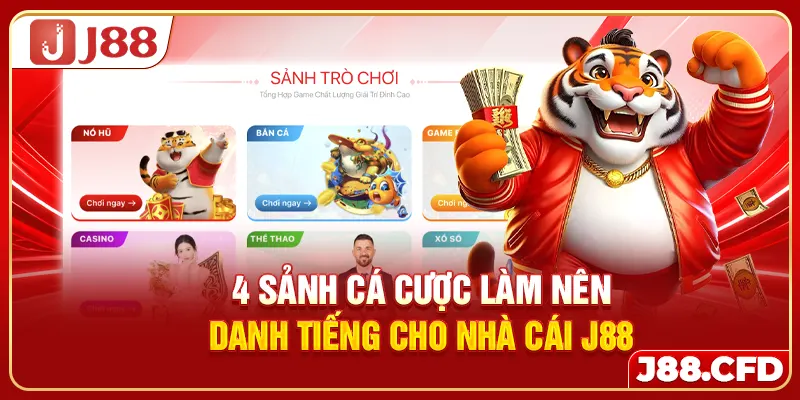 4 sảnh cá cược làm nên danh tiếng cho nhà cái J88