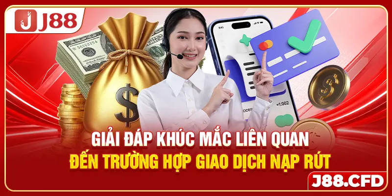 Giải đáp khúc mắc liên quan đến trường hợp giao dịch nạp rút