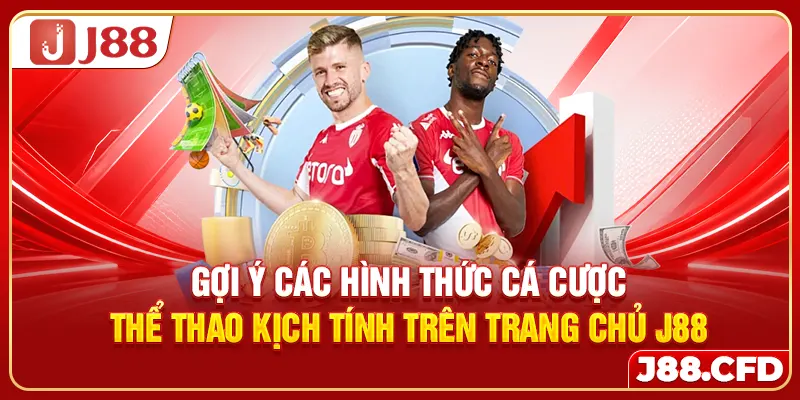 Gợi ý các hình thức cá cược thể thao kịch tính trên trang chủ J88