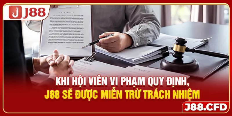 Khi hội viên vi phạm quy định, J88 sẽ được miễn trừ trách nhiệm