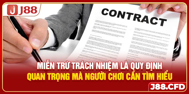 Miễn trừ trách nhiệm là quy định quan trọng mà người chơi cần tìm hiểu